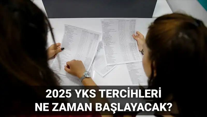 2025 YKS Tercih Tarihleri Belli Oldu: YKS Tercih Kılavuzu Yayınlandı mı?