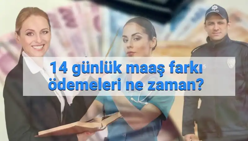 2025’te Memurların 14 Günlük Maaş Farkı Ne Zaman Yatacak?