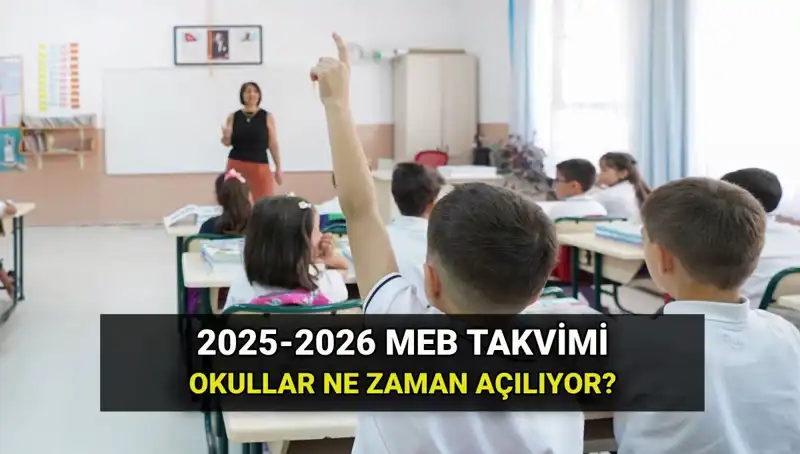 2025-2026 Eğitim Dönemi Okul Açılış Tarihleri ve MEB Takvimi
