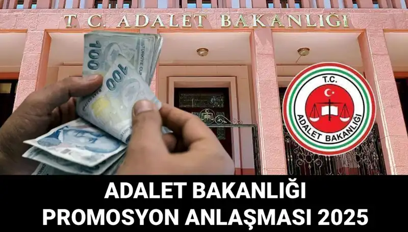 Adalet Bakanlığı Promosyon Anlaşması 2025 Hakkında Bilmeniz Gerekenler
