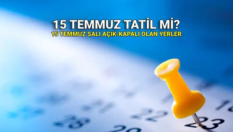 15 Temmuz Tatili 2023: Resmi Statüsü, Kapalı ve Açık Yerler